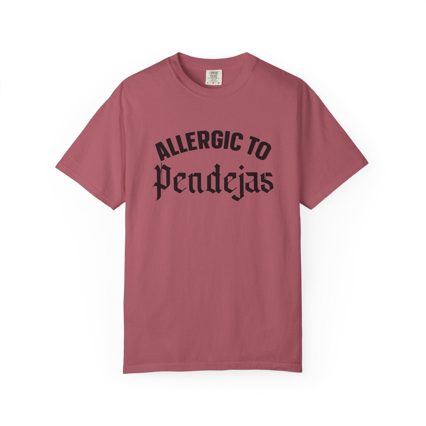 "Allergic to Pendejas" T-shirt