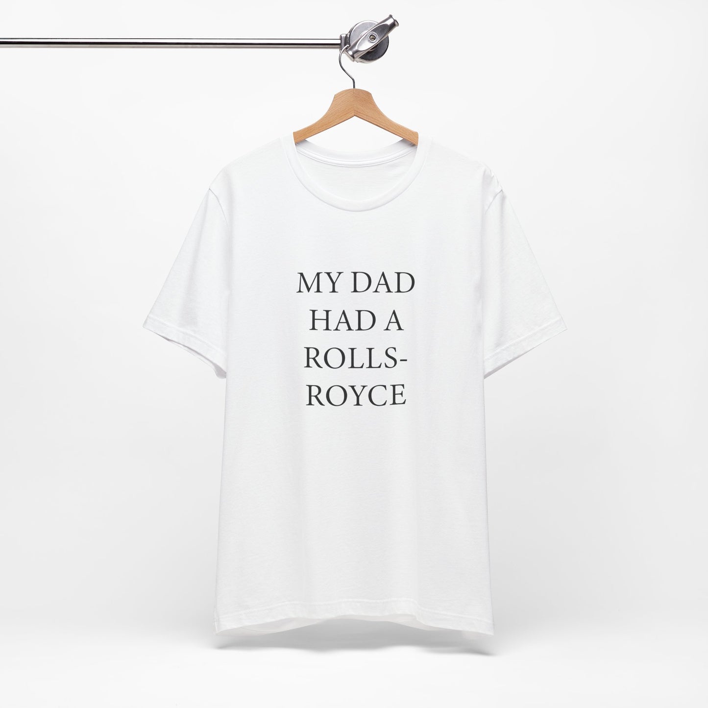 My Dad Had A Rolls-Royce T-shirt