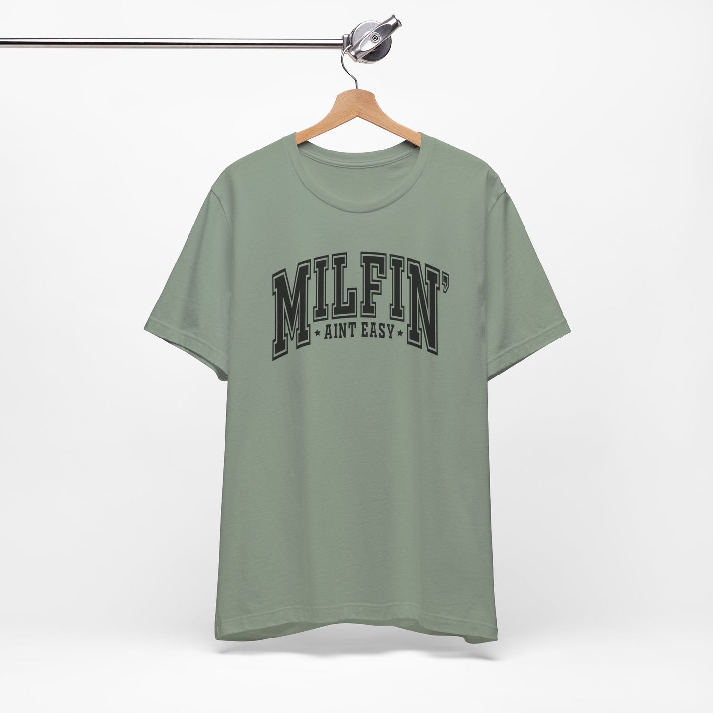Milfin Ain’t Easy T-shirt