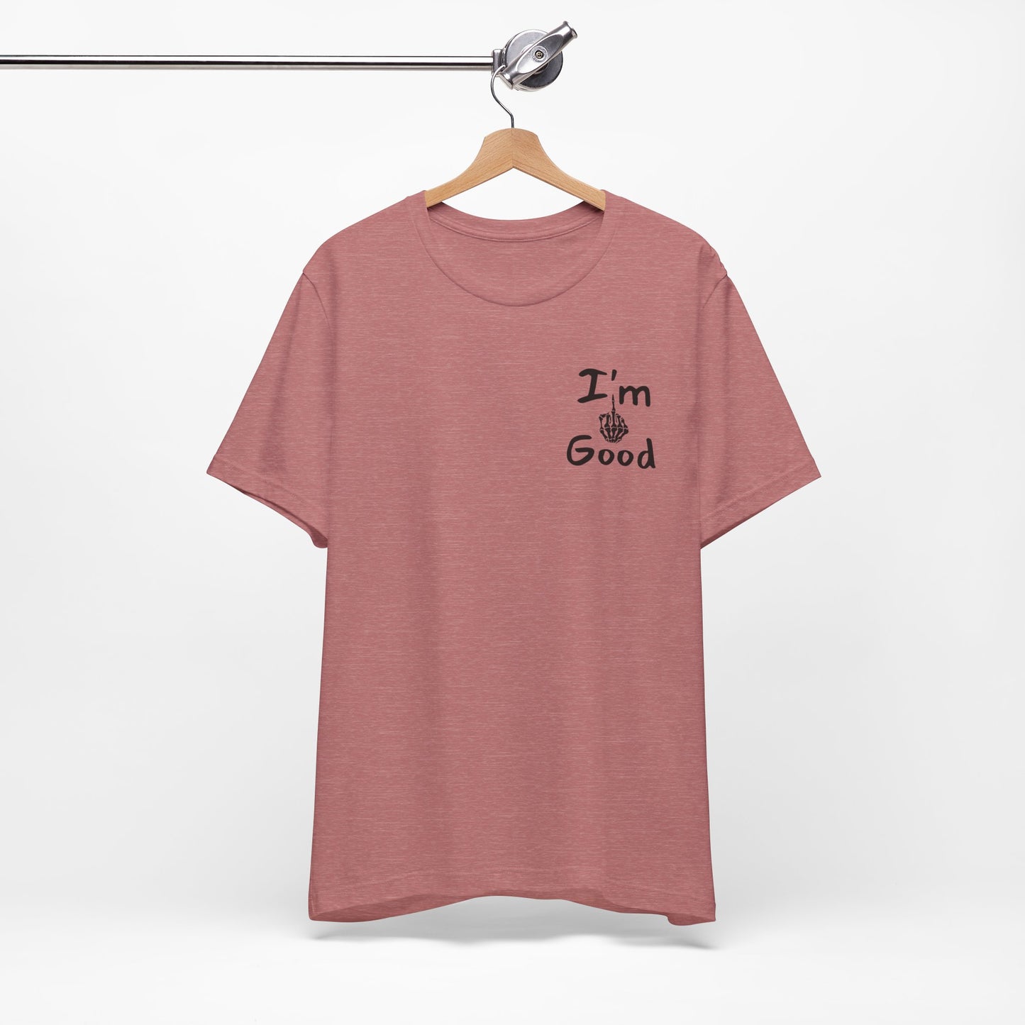 I’m Good T-shirt