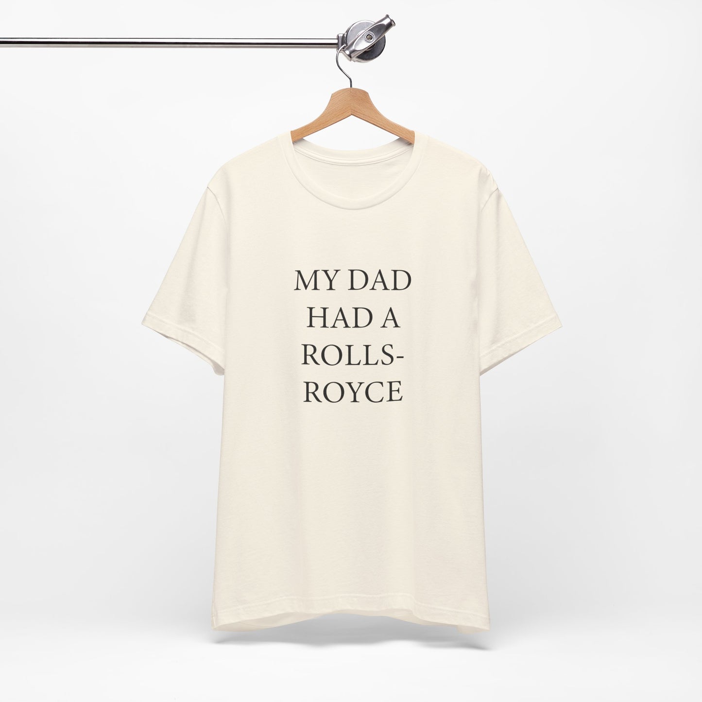 My Dad Had A Rolls-Royce T-shirt