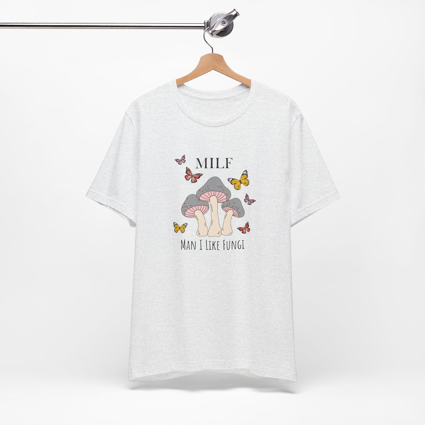 Man I Like Fungi Milf T-shirt