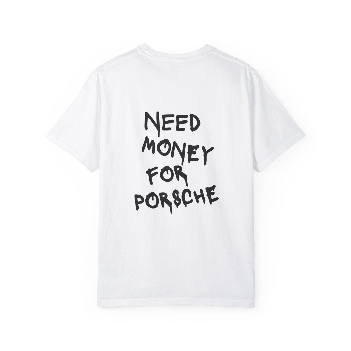 Need Money For Porsche T-shirt