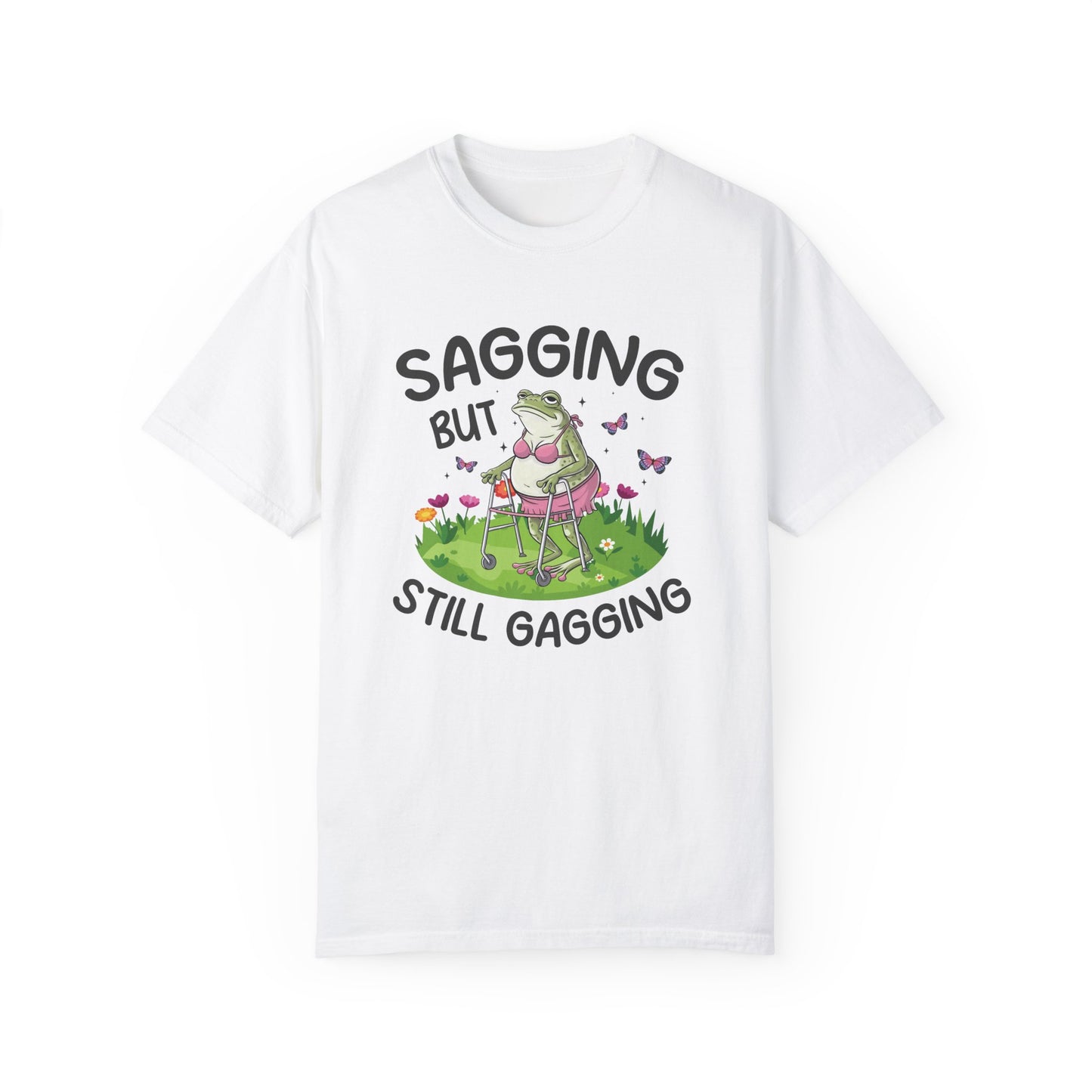 Funny Unisex T-Shirt - 'Sagging But Still Gagging'
