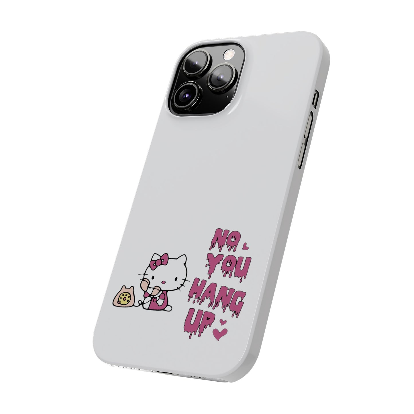 Kitty No You Hang Up iPhone Phone Case