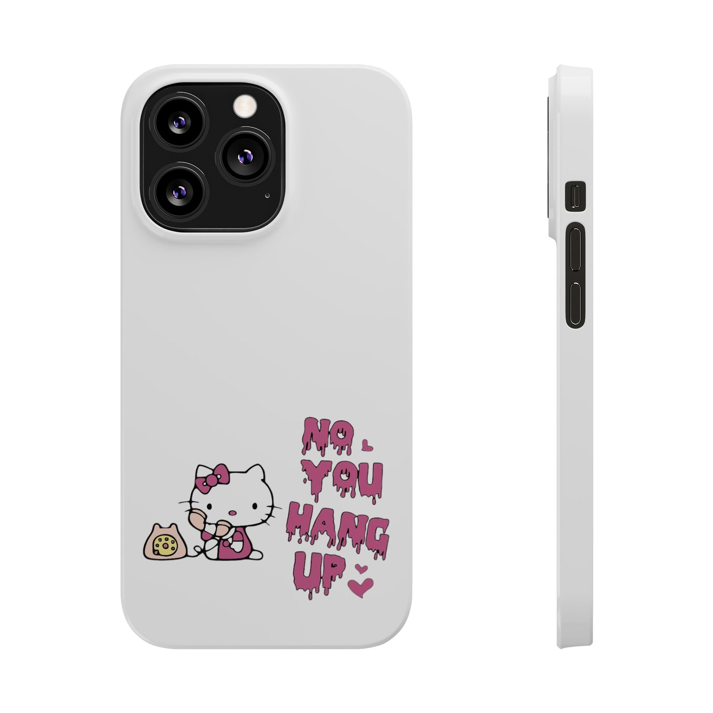 Kitty No You Hang Up iPhone Phone Case