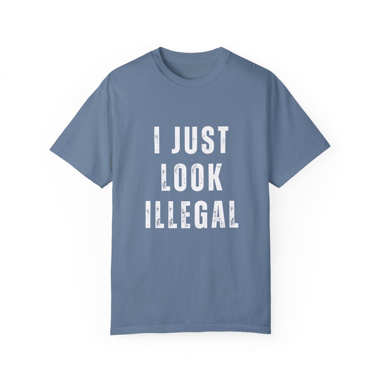 "I Just Look Illegal" Statement T-Shirt