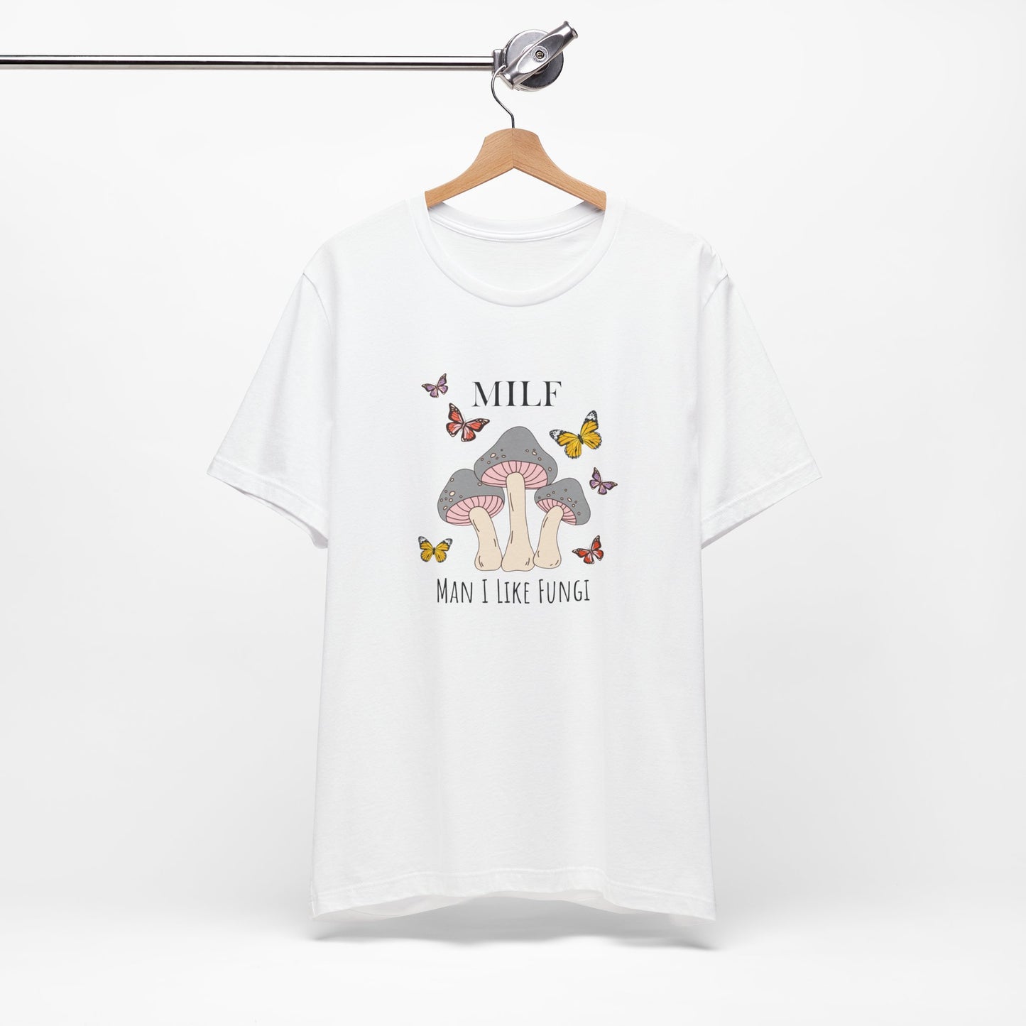 Man I Like Fungi Milf T-shirt