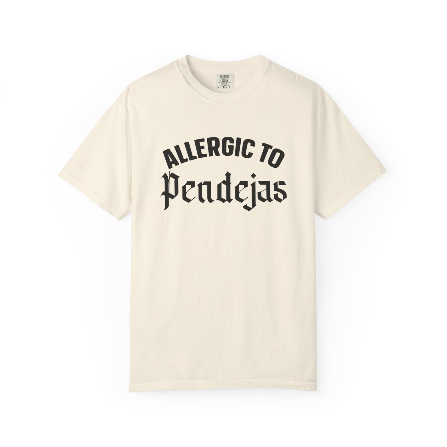 "Allergic to Pendejas" T-shirt