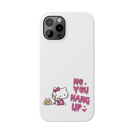 Kitty No You Hang Up iPhone Phone Case