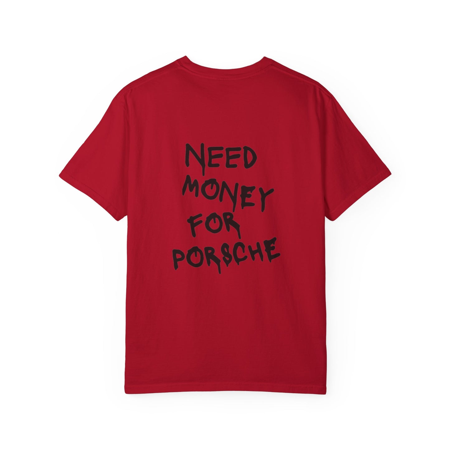 Need Money For Porsche T-shirt