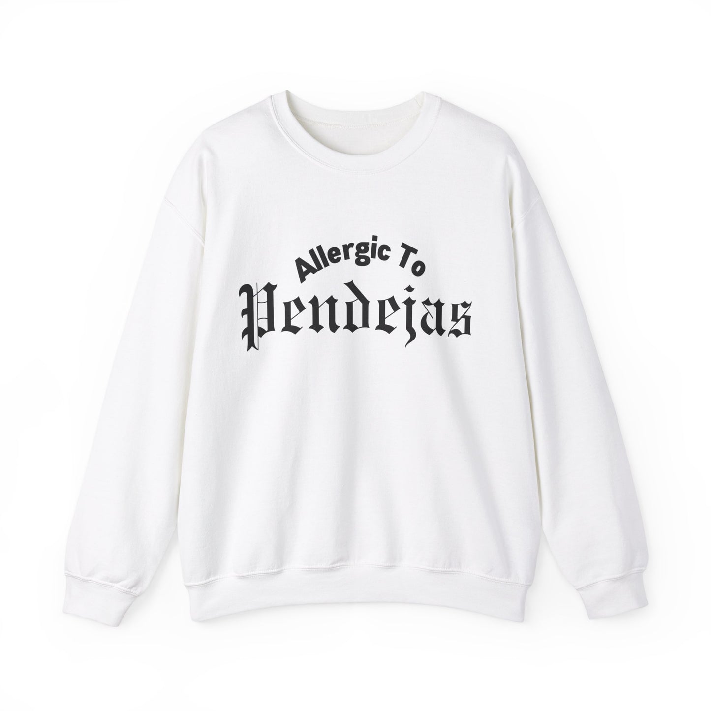 Allergic To Pendejas Crewneck Sweatshirt