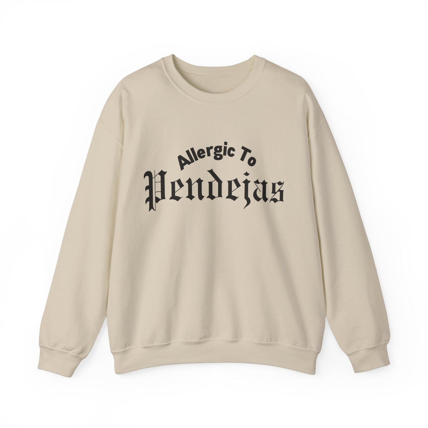 Allergic To Pendejas Crewneck Sweatshirt