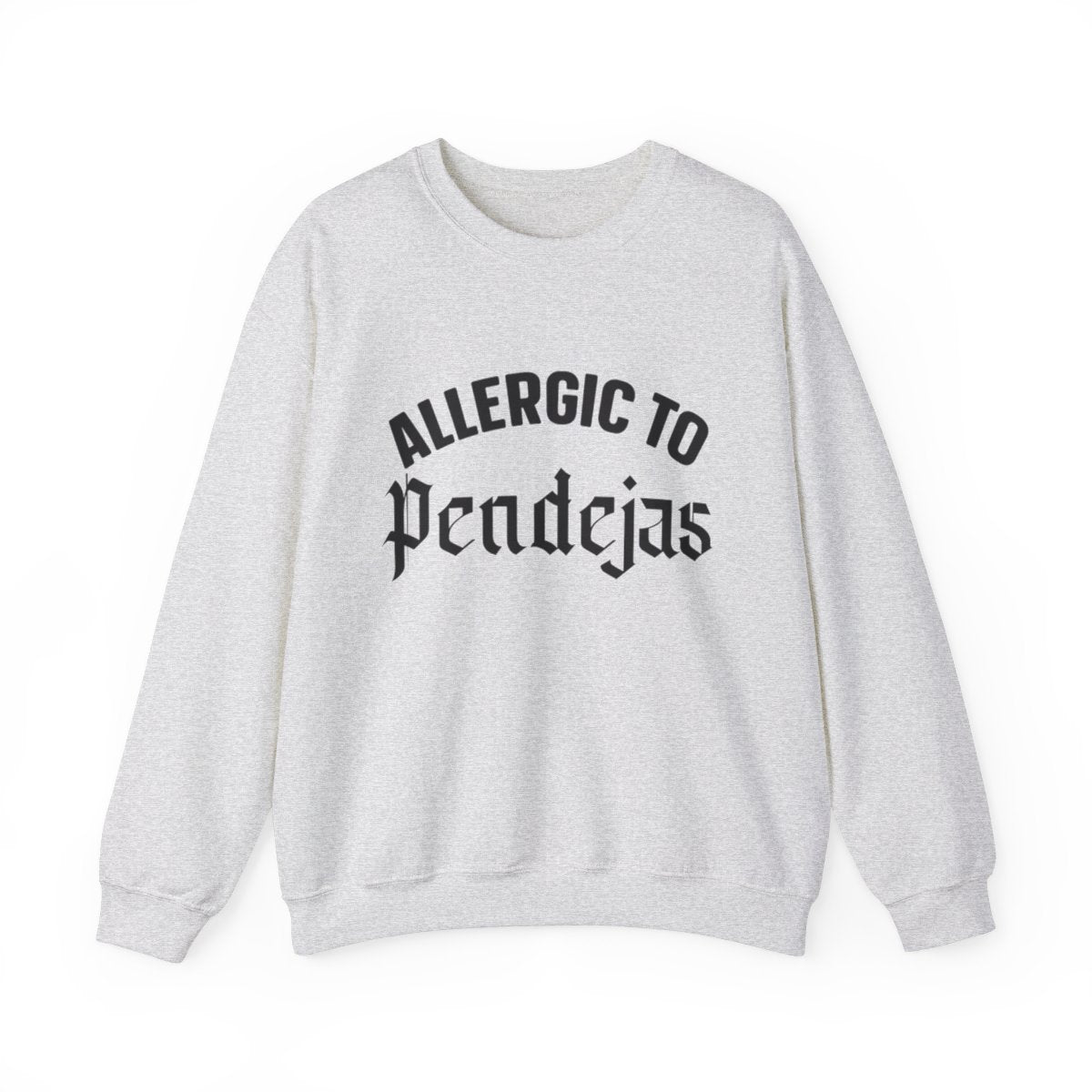 Allergic To Pendejas Crewneck Sweatshirt