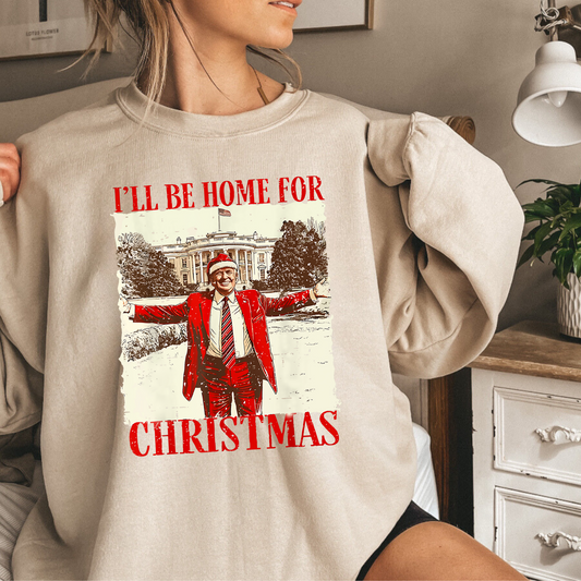 Trump- I’ll Be Home For Christmas Sweatshirt