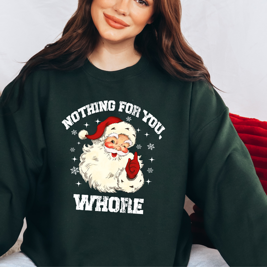 Nothing For You Whore Christmas Sweatshirt