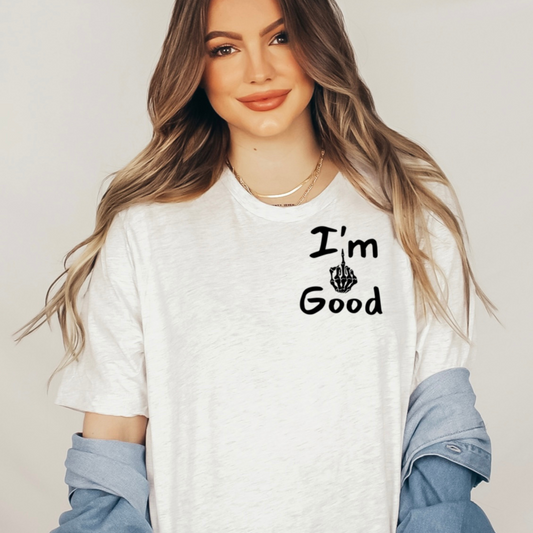 I’m Good T-shirt